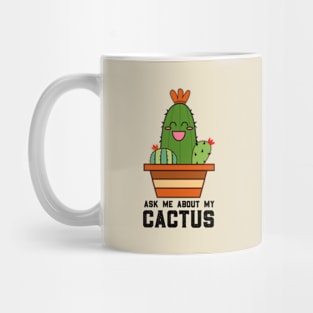 Ask Me About My Cactus Mug